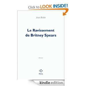 Le Ravissement de Britney Spears (FICTION) (French Edition) Jean 