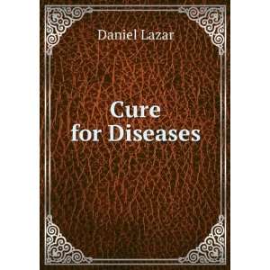  Cure for Diseases: Daniel Lazar: Books