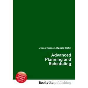  Advanced Planning and Scheduling Ronald Cohn Jesse 