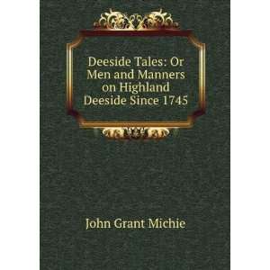  Deeside Tales Or Men and Manners on Highland Deeside 