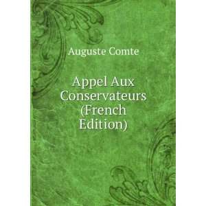  Appel Aux Conservateurs (French Edition) Auguste Comte 