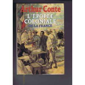   epopée coloniale de la france (9782724273335) Conte Arthur Books