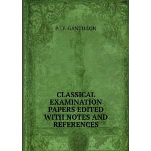   PAPERS EDITED WITH NOTES AND REFERENCES P.J.F. GANTILLON Books