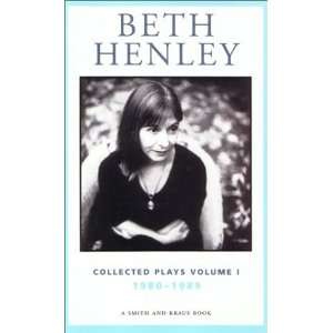  Beth Henley Collected Plays Volume I: 1980 1989 [Paperback]: Beth 