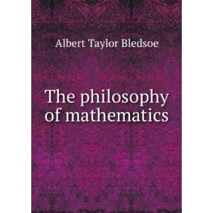   philosophy of mathematics Albert Taylor Bledsoe  Books