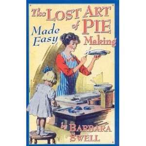  The Lost Art of Pie Making Made Easy Made Easy [LOST ART 