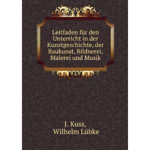   , Bildnerei, Malerei und Musik Wilhelm LÃ¼bke J. Kuss Books