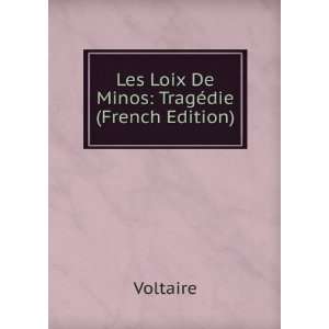  Les Loix De Minos TragÃ©die (French Edition) Voltaire Books