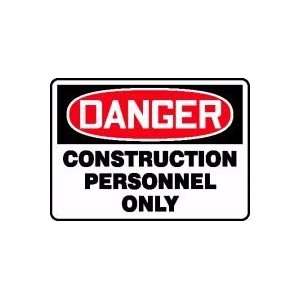 DANGER CONSTRUCTION PERSONNEL ONLY 10 x 14 Dura Fiberglass Sign