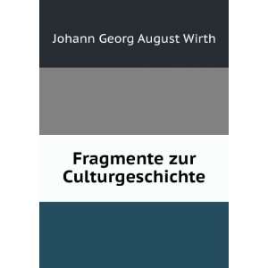  Fragmente zur Culturgeschichte Johann Georg August Wirth Books
