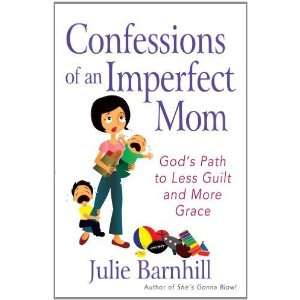   to Less Guilt and More Grace [Paperback] Julie Ann Barnhill Books
