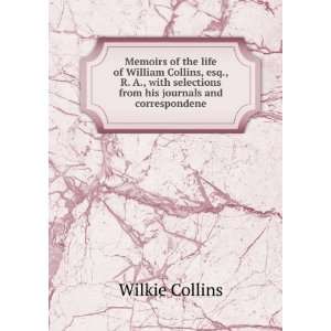   selections from his journals and correspondene Wilkie Collins Books