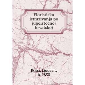   istrazivanja po jugoistocnoj hrvatskoj Ljudevit, b. 1850 Rossi Books