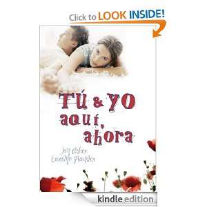Tú y yo, aquí, ahora (Ellas (montena)) (Spanish Edition) Asher Jay 