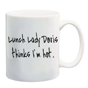  LUNCH LADY DORIS THINKS IM HOT Mug Coffee Cup 11 oz 