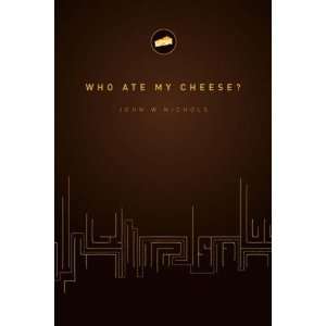  Who Ate My Cheese? [Paperback] John Nichols Books