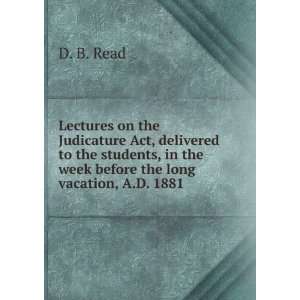  Lectures on the Judicature Act, delivered to the students 