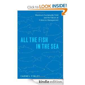 All the Fish in the Sea Maximum Sustainable Yield and the Failure of 