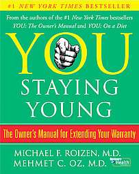 You Staying Young  The Owners Manual for Extending Your Warranty by 