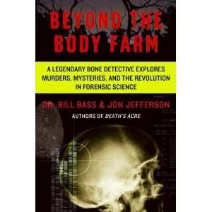  Beyond the Body Farm A Legendary Bone Detective Explores 