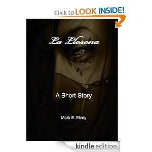 La Llorona Mark E Elzey  Kindle Store