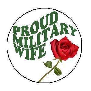  PROUD MILITARY WIFE (rose) 1.25 Pinback Button Badge 