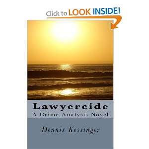 Lawyercide A Crime Analysis Novel (9780972702607) Dennis 