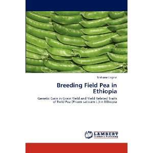 Pea in Ethiopia Genetic Gain in Grain Yield and Yield Related Traits 