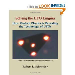 Solving The UFO Enigma How Modern Physics is Revealing the Technology 