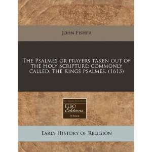  The Psalmes or prayers taken out of the Holy Scripture 