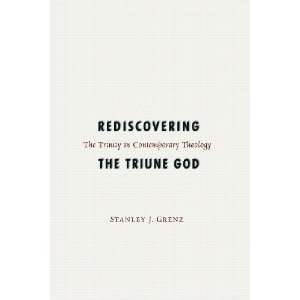  Rediscovering the Triune God [Paperback] Stanley J. Grenz 