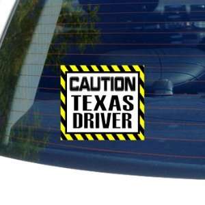  Caution Texas Driver   Window Bumper Laptop Sticker 