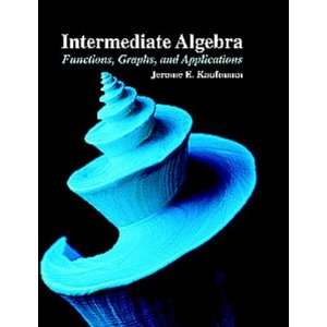  Intermediate Algebra Functions, Graphs, and Applications 