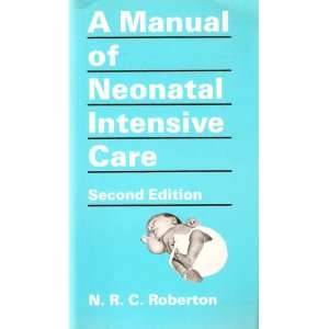  A Manual of Neonatal Intensive Care (9780713144840) N. R 