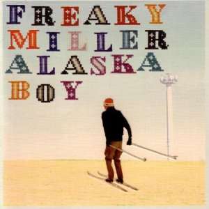  Alaska Boy Freaky Miller Music