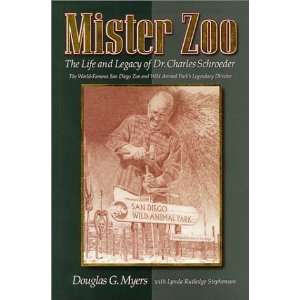  Mister Zoo The Life and Legacy of Dr. Charles Schroeder 