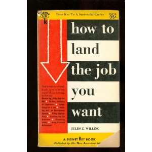  How to land the job you want (A Signet key book, Ks 316 