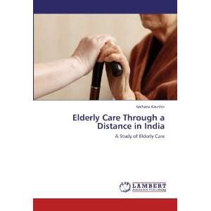 com Elderly Care Through a Distance in India A Study of Elderly Care 