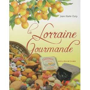    la Lorraine gourmande (9782952927741) Jean Marie Cuny Books