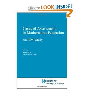 Cases of Assessment in Mathematics Education An ICMI Study (New ICMI 