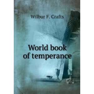 World book of temperance Wilbur F. Crafts  Books