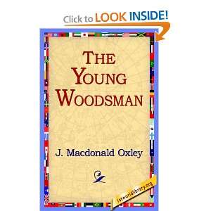  The Young Woodsman (9781421801513) J. Macdonald Oxley 