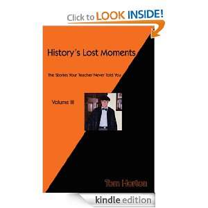 Lost Moments Volume III The Stories Your Teacher Never Told You Tom 