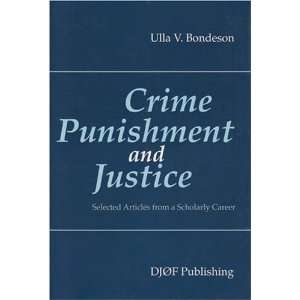  Crime, Punishment and Justice Selected Articles from a 