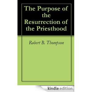 The Purpose of the Resurrection of the Priesthood: Robert B. Thompson 