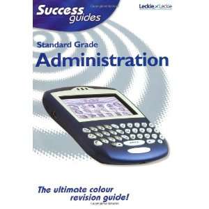  Standard Grade Administration Success Guide (9781843724674 