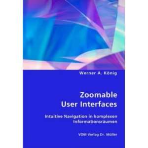  Zoomable User Interfaces (9783836426466) Werner A. König 