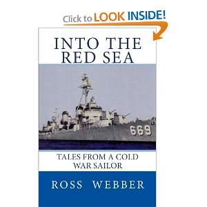 Into the Red Sea Tales from a Cold War Sailor Ross A Webber 