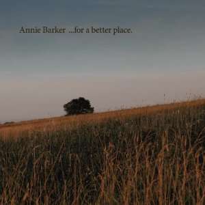  for a better place. Annie Barker Music