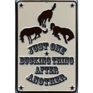  Just One Bucking Thing After Another Horse Metal Sign 8 